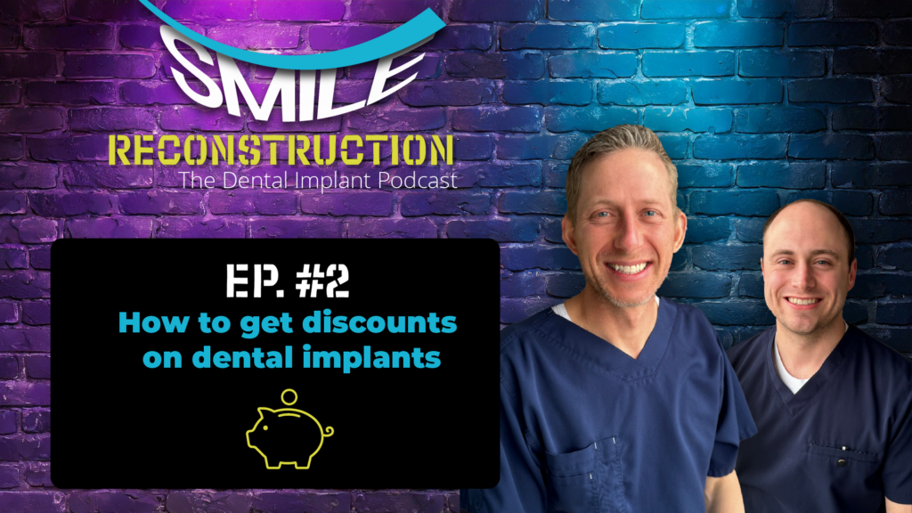 How to Get Discounts on Dental Implants - Smile Reconstruction podcast by Dr. Josh Muir and Dr. Tanner Townsend