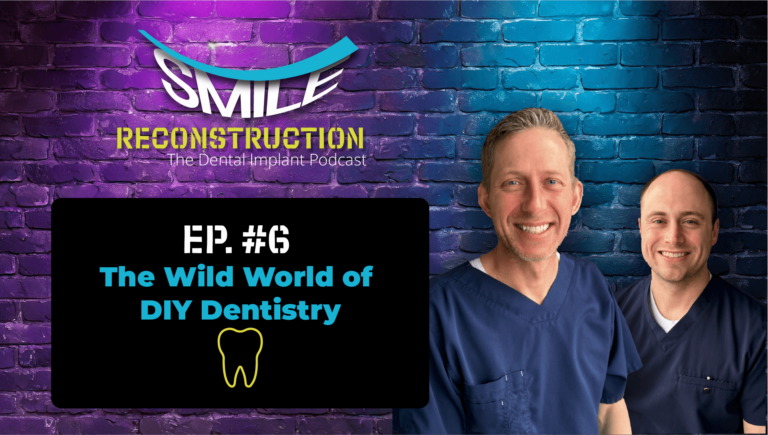 Montana Center for Implants and Dentures podcast episode discussing the risks and trends of DIY Dentistry, featuring expert insights in episode #6 of 'Smile Reconstruction: The Dental Implant Podcast.'