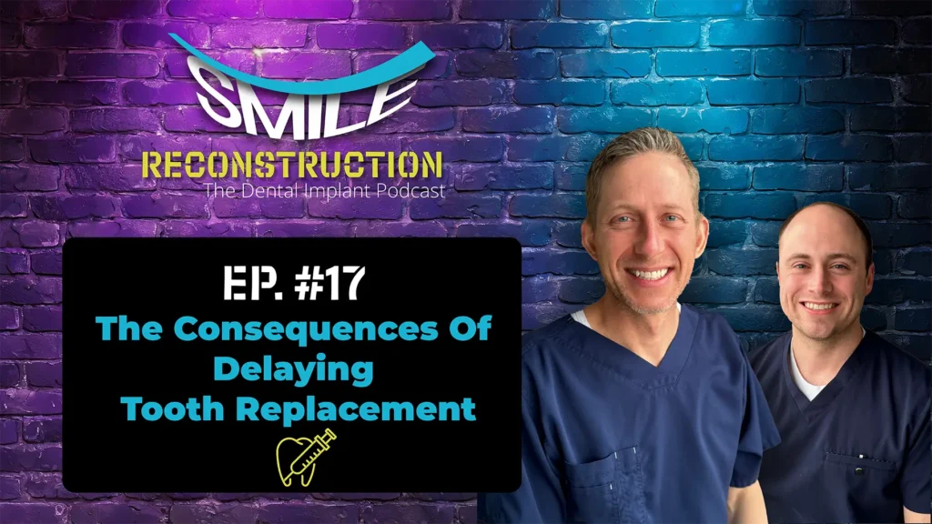 Montana Center for Implants and Dentures podcast episode cover image featuring Dr. Josh Muir and Dr. Tanner Townsend discussing the consequences of delaying tooth replacement.
