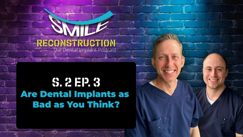 Are Dental Implants as Bad as You Think? Podcast cover art featuring Dr. Josh Muir and Dr. Tanner Townsend from Montana Center for Implants and Dentures and their podcast, the Smile Reconstruction Podcast.