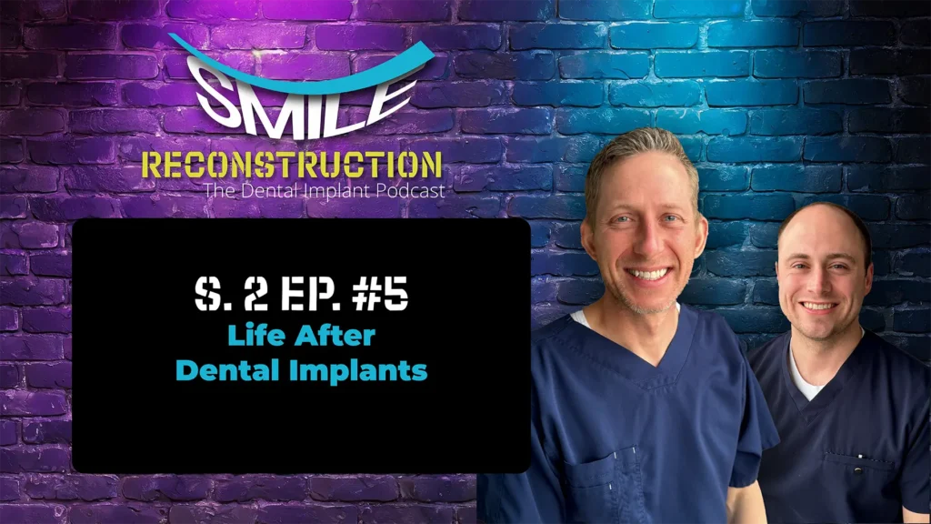 What Life Is Really Like After Dental Implants Podcast cover art featuring Dr. Josh Muir and Dr. Tanner Townsend from Montana Center for Implants and Dentures and their podcast, the Smile Reconstruction Podcast.
