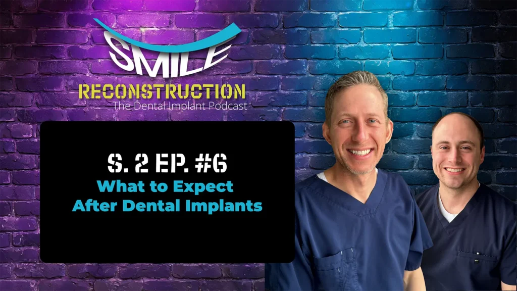 What to Expect During Dental Implants Podcast cover art featuring Dr. Josh Muir and Dr. Tanner Townsend from Montana Center for Implants and Dentures and their podcast, the Smile Reconstruction Podcast.