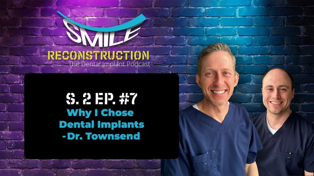 Why I Chose Dental Implants Podcast cover art featuring Dr. Josh Muir and Dr. Tanner Townsend from Montana Center for Implants and Dentures and their podcast, the Smile Reconstruction Podcast.