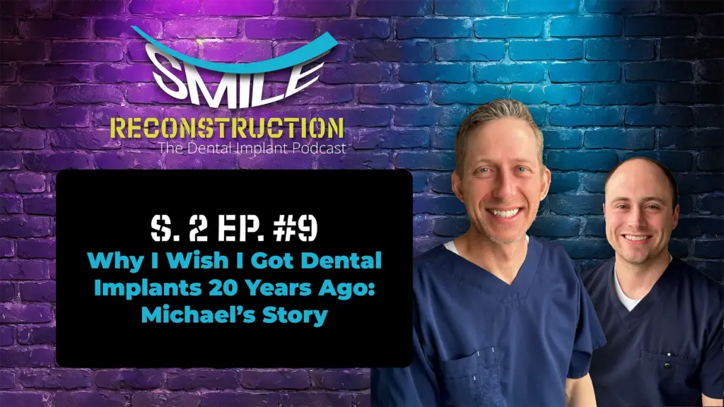 Why I wish I got dental implants 20 years ago: Michael's story podcast episode cover art for Smile Reconstruction Podcast